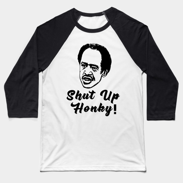 Shut Up Honky! Baseball T-Shirt by western.dudeooles